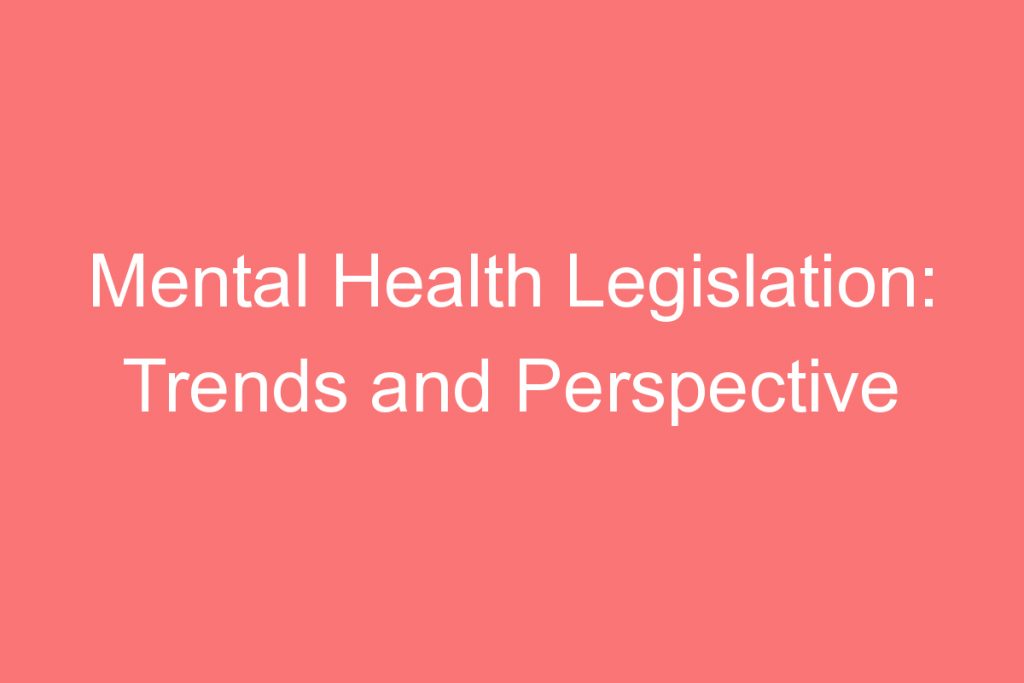 Mental Health Legislation Trends and Perspective of the Globe